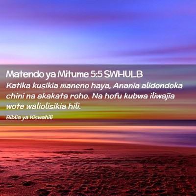 Picture 02 - Matendo ya Mitume 5:5 SWHULB - Katika kusikia maneno haya, Anania alidondoka - Bible Verse Picture
