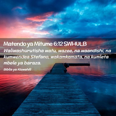 Picture 02 - Matendo ya Mitume 6:12 SWHULB - Waliwashurutisha watu, wazee, na waandishi, na - Bible Verse Picture