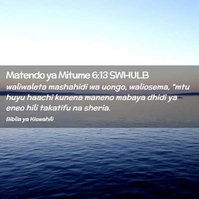 Picture 02 - Matendo ya Mitume 6:13 SWHULB - waliwaleta mashahidi wa uongo, waliosema, “mtu - Bible Verse Picture