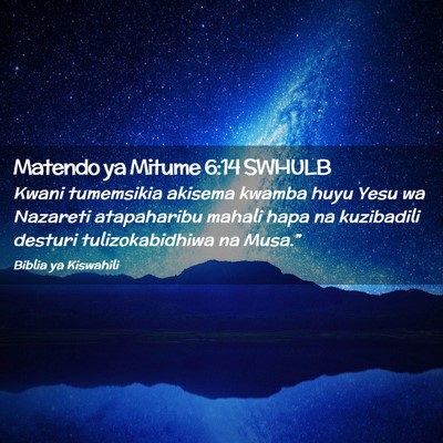 Picture 02 - Matendo ya Mitume 6:14 SWHULB - Kwani tumemsikia akisema kwamba huyu Yesu wa - Bible Verse Picture