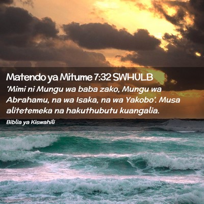 Picture 02 - Matendo ya Mitume 7:32 SWHULB - 'Mimi ni Mungu wa baba zako, Mungu wa Abrahamu, - Bible Verse Picture