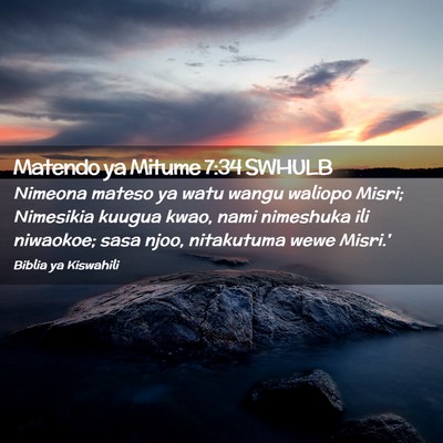 Picture 02 - Matendo ya Mitume 7:34 SWHULB - Nimeona mateso ya watu wangu waliopo Misri; - Bible Verse Picture
