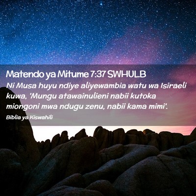 Picture 02 - Matendo ya Mitume 7:37 SWHULB - Ni Musa huyu ndiye aliyewambia watu wa Isiraeli - Bible Verse Picture