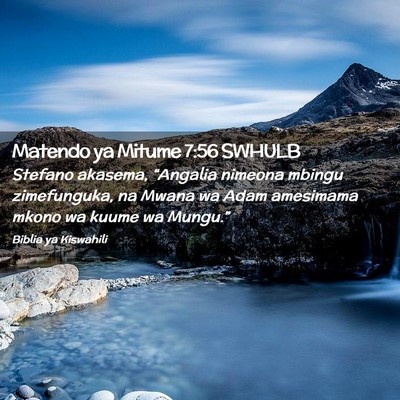 Picture 02 - Matendo ya Mitume 7:56 SWHULB - Stefano akasema, “Angalia nimeona mbingu - Bible Verse Picture