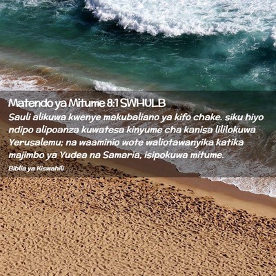 Picture 02 - Matendo ya Mitume 8:1 SWHULB - Sauli alikuwa kwenye makubaliano ya kifo chake. - Bible Verse Picture