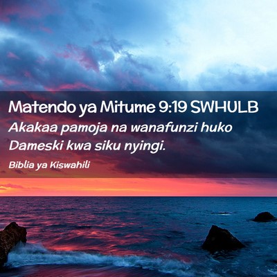 Picture 02 - Matendo ya Mitume 9:19 SWHULB - Akakaa pamoja na wanafunzi huko Dameski kwa siku - Bible Verse Picture