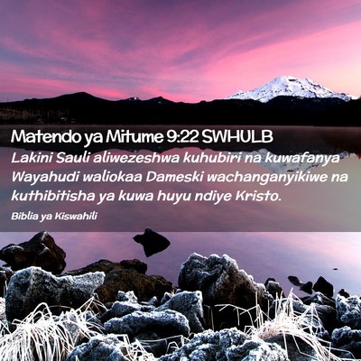 Picture 02 - Matendo ya Mitume 9:22 SWHULB - Lakini Sauli aliwezeshwa kuhubiri na kuwafanya - Bible Verse Picture