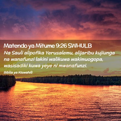 Picture 02 - Matendo ya Mitume 9:26 SWHULB - Na Sauli alipofika Yerusalemu, alijaribu kujiunga - Bible Verse Picture