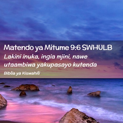 Picture 02 - Matendo ya Mitume 9:6 SWHULB - Lakini inuka, ingia mjini, nawe utaambiwa - Bible Verse Picture