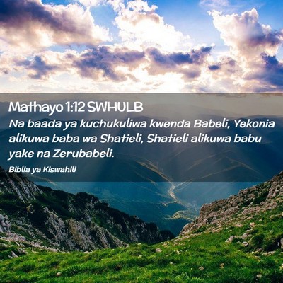 Picture 02 - Mathayo 1:12 SWHULB - Na baada ya kuchukuliwa kwenda Babeli, Yekonia - Bible Verse Picture