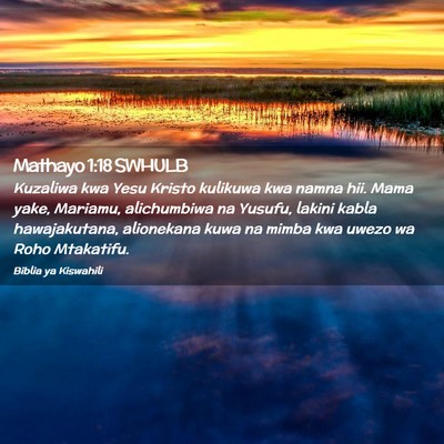 Picture 02 - Mathayo 1:18 SWHULB - Kuzaliwa kwa Yesu Kristo kulikuwa kwa namna hii. - Bible Verse Picture