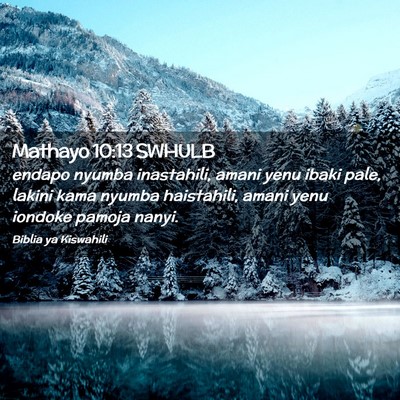 Picture 02 - Mathayo 10:13 SWHULB - endapo nyumba inastahili, amani yenu ibaki pale, - Bible Verse Picture