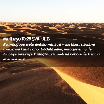 Picture 02 - Mathayo 10:28 SWHULB - Msiwaogope wale ambao wanaua mwili lakini hawana - Bible Verse Picture