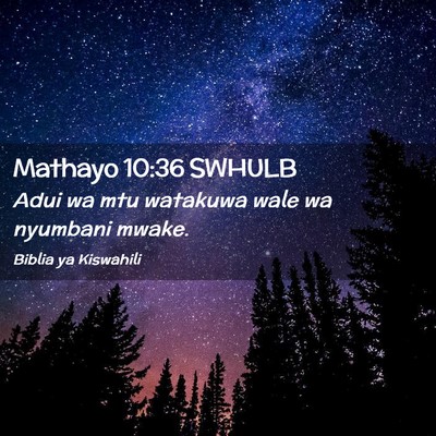 Picture 02 - Mathayo 10:36 SWHULB - Adui wa mtu watakuwa wale wa nyumbani - Bible Verse Picture