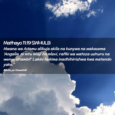 Picture 02 - Mathayo 11:19 SWHULB - Mwana wa Adamu alikuja akila na kunywa na - Bible Verse Picture