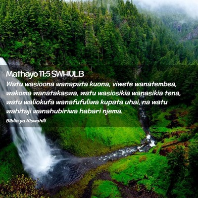 Picture 02 - Mathayo 11:5 SWHULB - Watu wasioona wanapata kuona, viwete wanatembea, - Bible Verse Picture