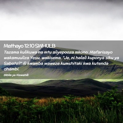 Picture 02 - Mathayo 12:10 SWHULB - Tazama kulikuwa na mtu aliyepooza mkono. - Bible Verse Picture