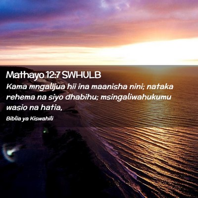 Picture 02 - Mathayo 12:7 SWHULB - Kama mngalijua hii ina maanisha nini; nataka - Bible Verse Picture