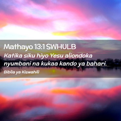 Picture 02 - Mathayo 13:1 SWHULB - Katika siku hiyo Yesu aliondoka nyumbani na kukaa - Bible Verse Picture
