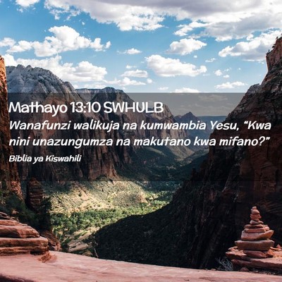 Picture 02 - Mathayo 13:10 SWHULB - Wanafunzi walikuja na kumwambia Yesu, “Kwa nini - Bible Verse Picture