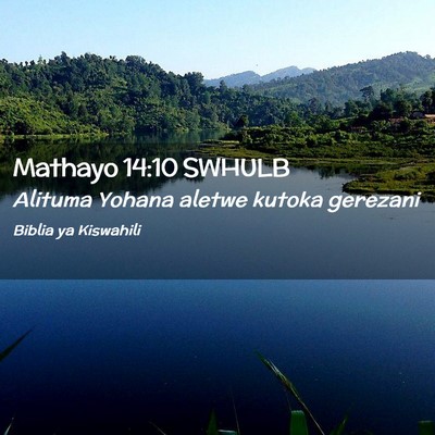 Picture 02 - Mathayo 14:10 SWHULB - Alituma Yohana aletwe kutoka - Bible Verse Picture
