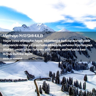 Picture 02 - Mathayo 14:13 SWHULB - Naye Yesu aliposika haya, akijatenga kutoka - Bible Verse Picture