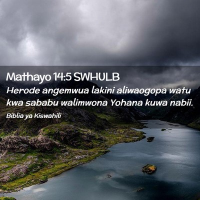 Picture 02 - Mathayo 14:5 SWHULB - Herode angemwua lakini aliwaogopa watu kwa sababu - Bible Verse Picture