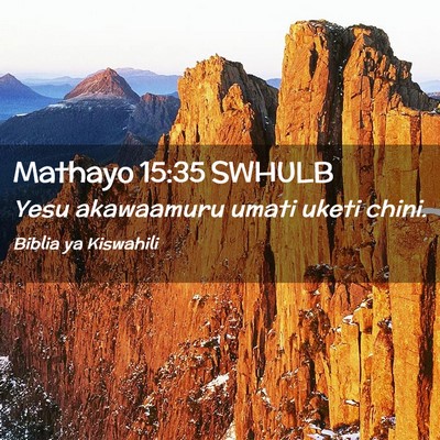 Picture 02 - Mathayo 15:35 SWHULB - Yesu akawaamuru umati uketi - Bible Verse Picture