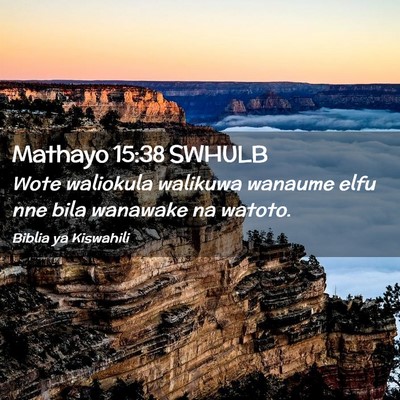 Picture 02 - Mathayo 15:38 SWHULB - Wote waliokula walikuwa wanaume elfu nne bila - Bible Verse Picture