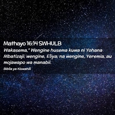 Picture 02 - Mathayo 16:14 SWHULB - Wakasema,” Wengine husema kuwa ni Yohana - Bible Verse Picture