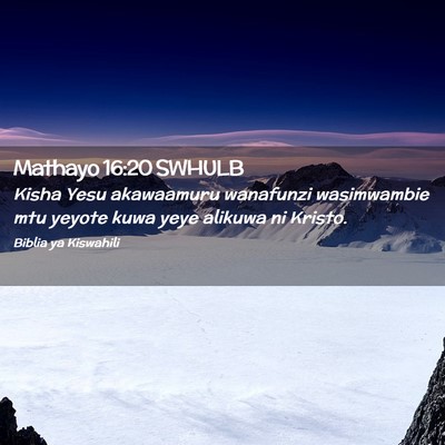 Picture 02 - Mathayo 16:20 SWHULB - Kisha Yesu akawaamuru wanafunzi wasimwambie mtu - Bible Verse Picture