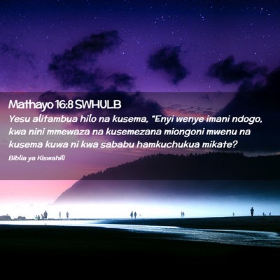 Picture 02 - Mathayo 16:8 SWHULB - Yesu alitambua hilo na kusema, “Enyi wenye - Bible Verse Picture