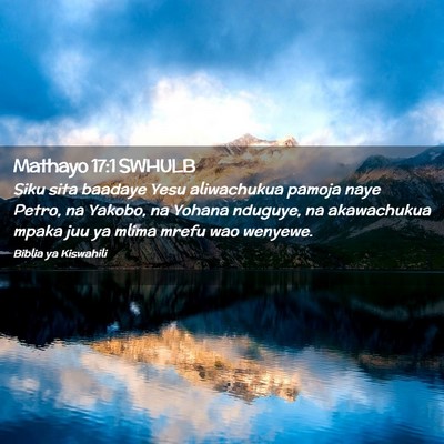 Picture 02 - Mathayo 17:1 SWHULB - Siku sita baadaye Yesu aliwachukua pamoja naye - Bible Verse Picture