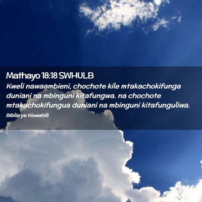 Picture 02 - Mathayo 18:18 SWHULB - Kweli nawaambieni, chochote kile mtakachokifunga - Bible Verse Picture