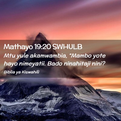 Picture 02 - Mathayo 19:20 SWHULB - Mtu yule akamwambia, “Mambo yote hayo - Bible Verse Picture