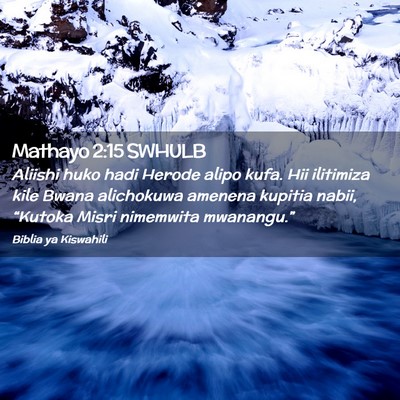 Picture 02 - Mathayo 2:15 SWHULB - Aliishi huko hadi Herode alipo kufa. Hii - Bible Verse Picture