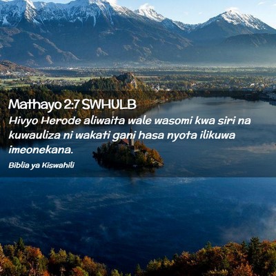 Picture 02 - Mathayo 2:7 SWHULB - Hivyo Herode aliwaita wale wasomi kwa siri na - Bible Verse Picture