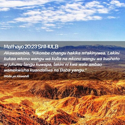 Picture 02 - Mathayo 20:23 SWHULB - Akawaambia, “Kikombe changu hakika mtakinywea. - Bible Verse Picture