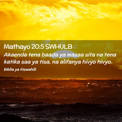 Picture 02 - Mathayo 20:5 SWHULB - Akaenda tena baada ya masaa sita na tena katika - Bible Verse Picture