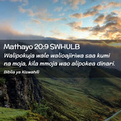 Picture 02 - Mathayo 20:9 SWHULB - Walipokuja wale walioajiriwa saa kumi na moja, - Bible Verse Picture