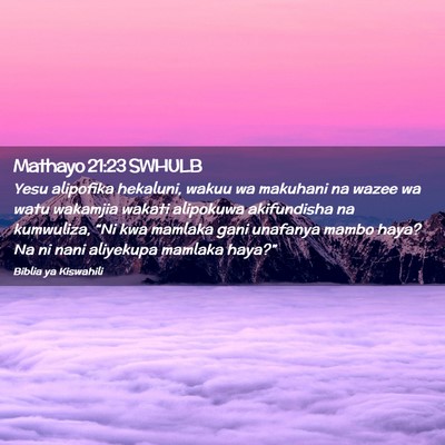 Picture 02 - Mathayo 21:23 SWHULB - Yesu alipofika hekaluni, wakuu wa makuhani na - Bible Verse Picture