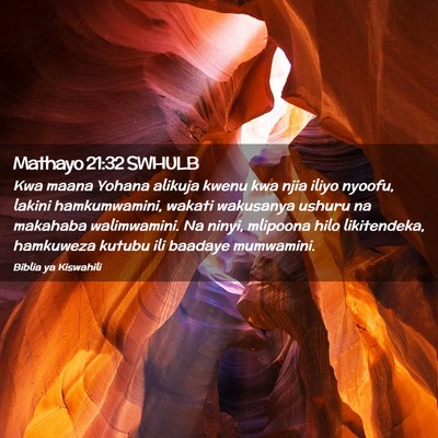 Picture 02 - Mathayo 21:32 SWHULB - Kwa maana Yohana alikuja kwenu kwa njia iliyo - Bible Verse Picture