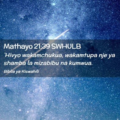 Picture 02 - Mathayo 21:39 SWHULB - `Hivyo wakamchukua, wakamtupa nje ya shamba la - Bible Verse Picture