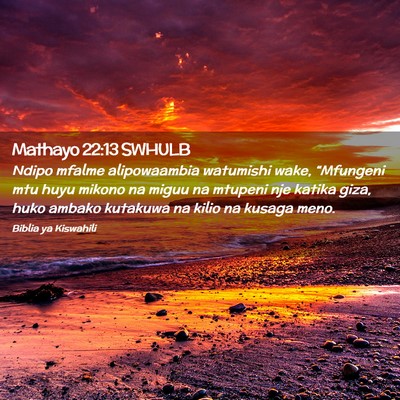 Picture 02 - Mathayo 22:13 SWHULB - Ndipo mfalme alipowaambia watumishi wake, - Bible Verse Picture
