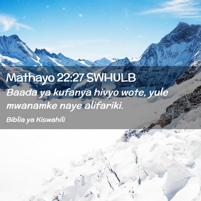 Picture 02 - Mathayo 22:27 SWHULB - Baada ya kufanya hivyo wote, yule mwanamke naye - Bible Verse Picture