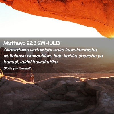 Picture 02 - Mathayo 22:3 SWHULB - Akawatuma watumishi wake kuwakaribisha waliokuwa - Bible Verse Picture
