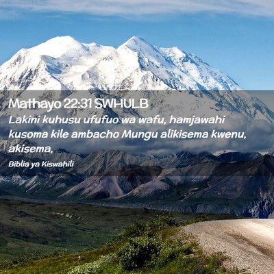 Picture 02 - Mathayo 22:31 SWHULB - Lakini kuhusu ufufuo wa wafu, hamjawahi kusoma - Bible Verse Picture