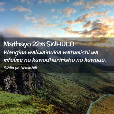 Picture 02 - Mathayo 22:6 SWHULB - Wengine waliwainukia watumishi wa mfalme na - Bible Verse Picture