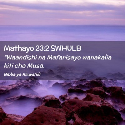 Picture 02 - Mathayo 23:2 SWHULB - “Waandishi na Mafarisayo wanakalia kiti cha - Bible Verse Picture