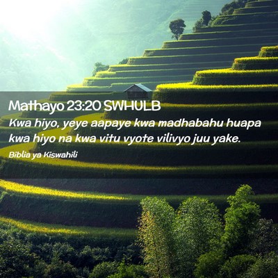 Picture 02 - Mathayo 23:20 SWHULB - Kwa hiyo, yeye aapaye kwa madhabahu huapa kwa - Bible Verse Picture